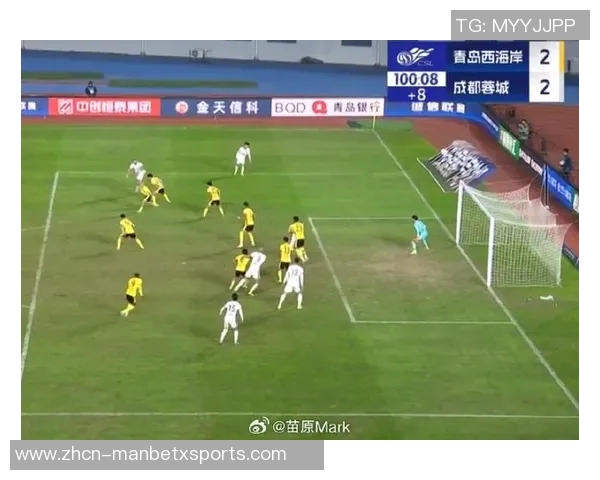 2025赛季精彩对决回顾成都蓉城与青岛西海岸激战成平局 2025赛季精彩对决回顾成都蓉城与青岛西海岸激战成平局